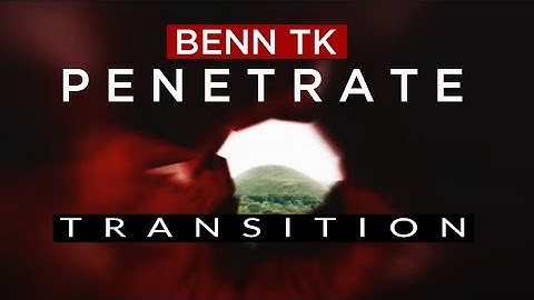 HOW TO MAKE BENN TK PENETRATE TRANSITION | AFTER EFFECTS