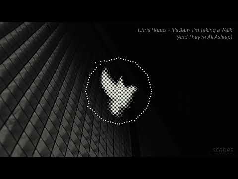 Chris Hobbs - It's 3am. I'm Taking a Walk (And They're All Asleep) auf YouTube ansehen