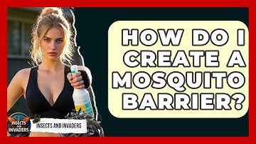 How Do I Create A Mosquito Barrier? - Insects and Invaders