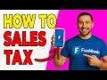 How To Add Sales Tax To Invoices In FreshBooks (2025 Guide)