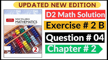 Exercise 2B Question # 4 New Syllabus Mathematics Updated New Edition|| D2 Maths | Chapter 2 |Book 2