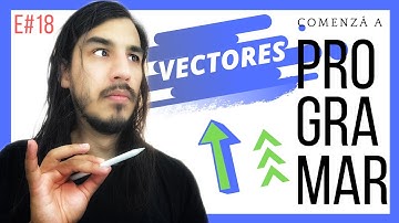 Vectores ⚡️ [Arrays | Arreglos] - Aprender PROGRAMACIÓN (Desde Cero) - E#18