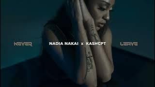 Nadia Nakai & Kash CPT - 'Never Leave' (Official Audio)