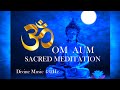 OM AUM - MANTRA - SACRED MEDITATION - MEDITAZIONE - YOGA - CANTO SACRO PRGETTO OM Divine Music 432Hz