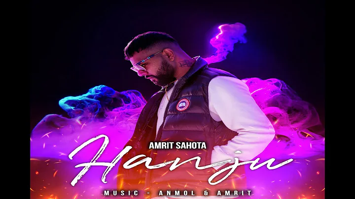 AMRIT SAHOTA : HANJU (OFFICIAL MUSIC VIDEO) FULL HD