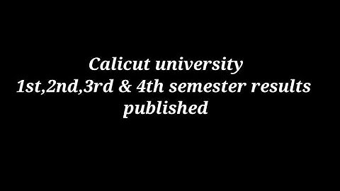 Calicut university 1st,2nd,3rd & 4th semester results published
