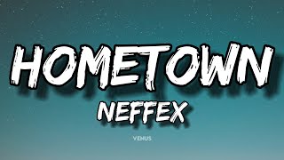 NEFFEX - Hometown 🔥 (Lyrics)