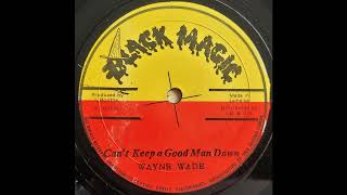 WAYNE WADE - Can&#39;t Keep A Good Man Down