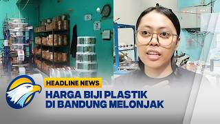 [HEADLINE NEWS, 06/04] Kenaikan Harga Biji Plastik Bandung Dampak Konflik Iran-AS