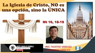 La Iglesia de Cristo, NO es una opción, sino la ÚNICA