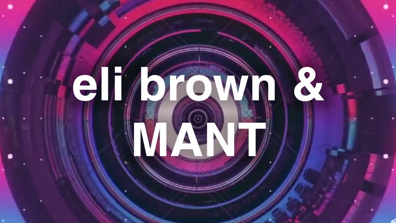 Eli Brown & MANT - Future