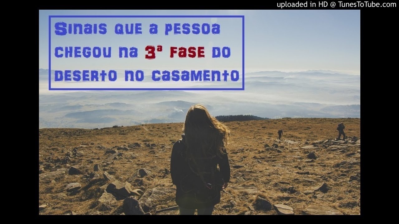 Sinais que a pessoa chegou a 3ª fase do deserto no casamento