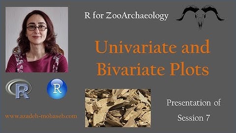 R for ZooArchaeology: Univariate and Bivariate plots; Presentation of the Session 7