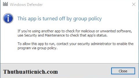 Hướng dẫn cách thứ  2 mở Windows defender bị đóng do group policy Part 2