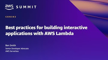 AWS Summit SF 2022 - Best practices for building interactive applications with AWS Lambda (CON302)