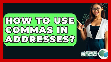 How To Use Commas In Addresses? - The Language Library