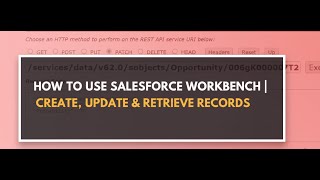 OTTB19: HOW TO USE SALESFORCE WORKBENCH || CREATE, UPDATE & RETRIEVE RECORDS OPPORTUNITY EXAMPLE