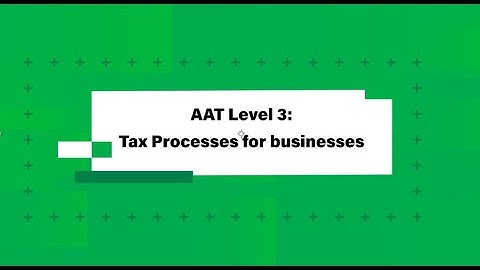 AAT | Study Support Session - Tax Processes for Businesses