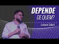 DEPENDE DE QUEM  -  Luciano Subirá