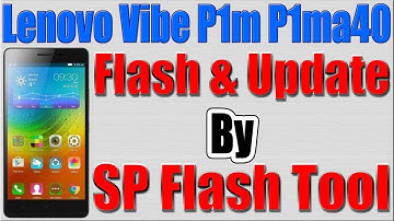 How to Flash Lenovo Vibe P1m P1ma40 by SP Flash Tool