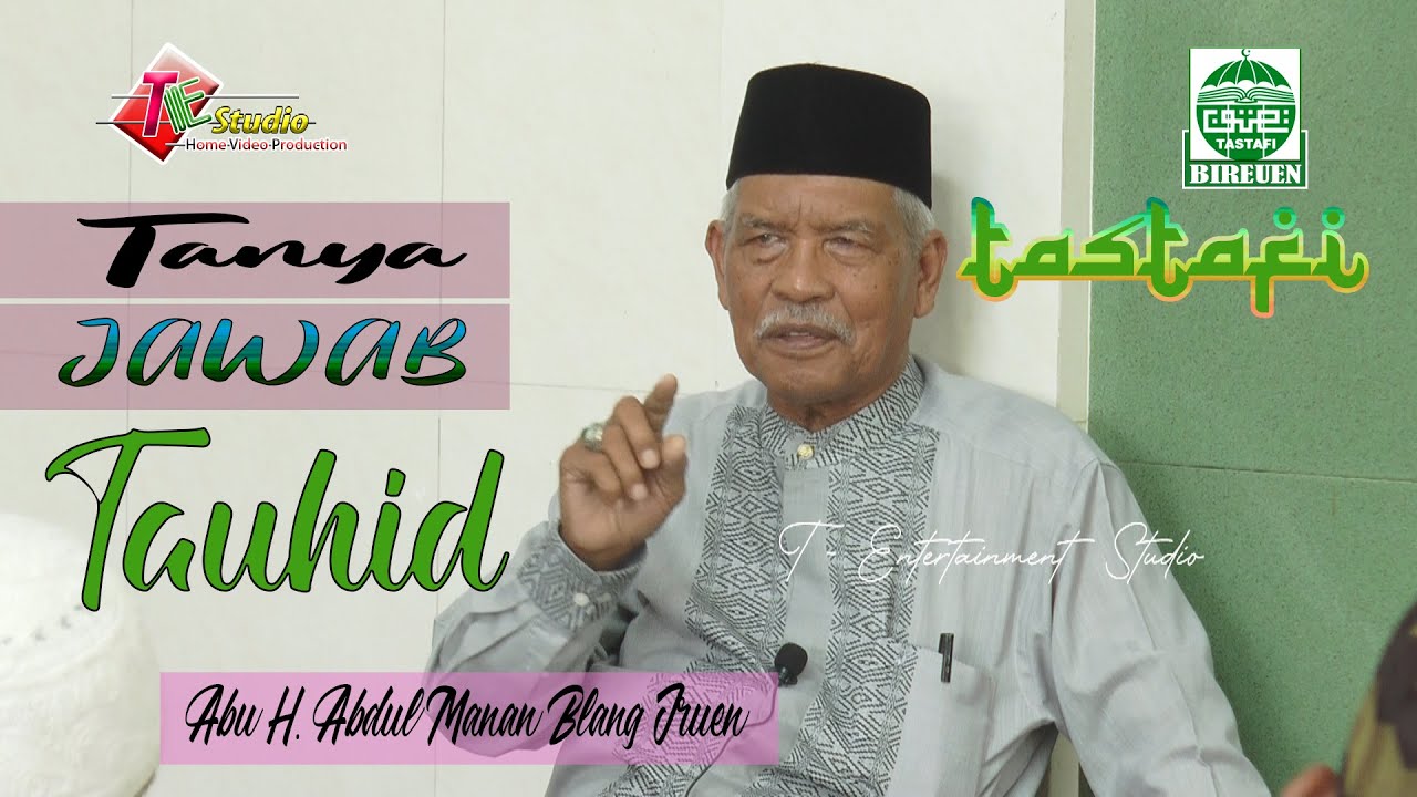 Tanya Jawab Tauhid I Abu H.Abdul Manan Blang Jruen I Tastafi Bireuen
