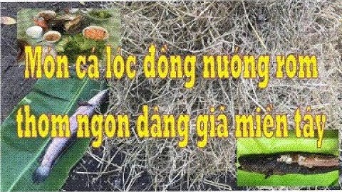 Làm Món Cá Lóc Nướng Rơm Thơm Ngon Dân Dã Miền Tây
