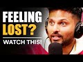 If You Feel LOST & STUCK In Life,  WATCH THIS! | Jay Shetty