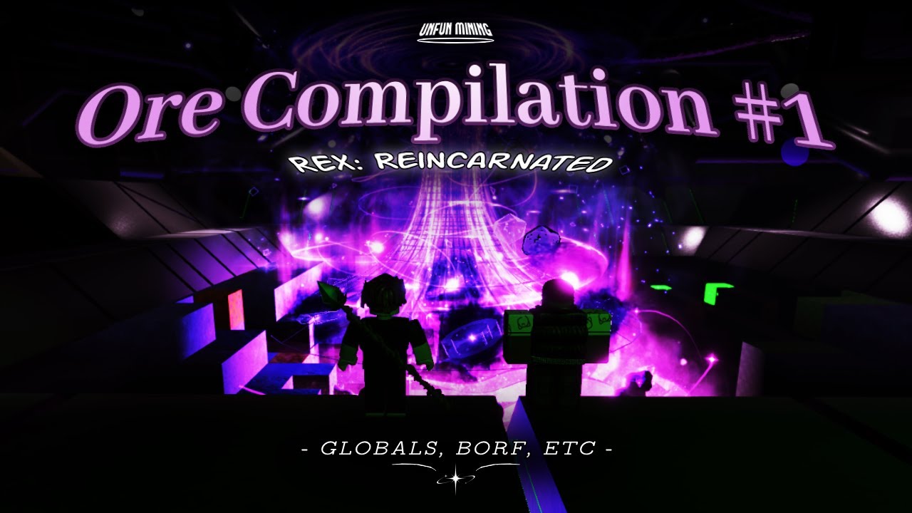 REx: Reincarnated | UNFUN Mining's Ore Compilation #1 [DEBUT]