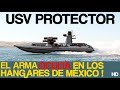 USV Protector . El ARMA OCULTA en los Hangares de México ! HD