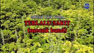 TERLALU SAKIT | Meonk Band | Official Lirik Video