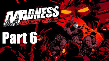 Madness Project Nexus - Part 6