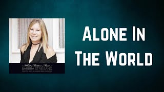 Barbra Streisand - Alone In The World (Lyrics)