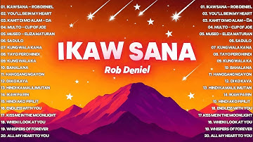 🎧 Ikaw Sana – Rob Deniel 🌟 OPM Trending 2025 Playlist | Best Tagalog Love Songs & Spotify Hits PH 🔥