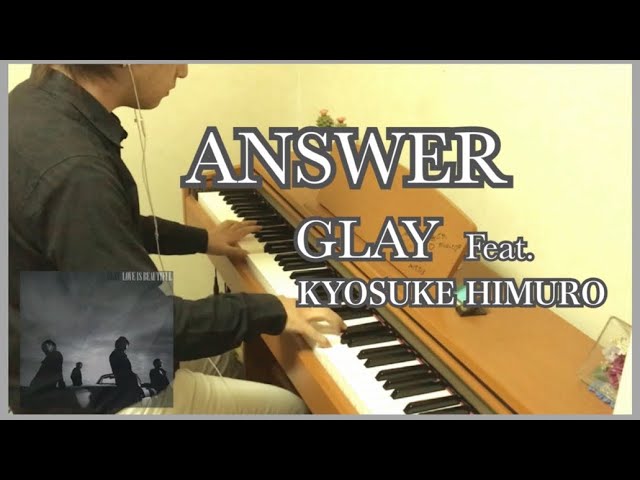 ピアノ] ANSWER / GLAY Feat. KYOSUKE HIMURO ～GLAYと氷室さん