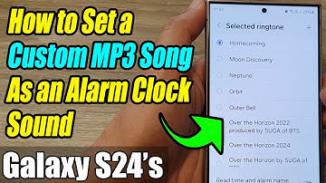 Galaxy S24/S24+/Ultra: How to Set a Custom MP3 Song As an Alarm Clock Sound
