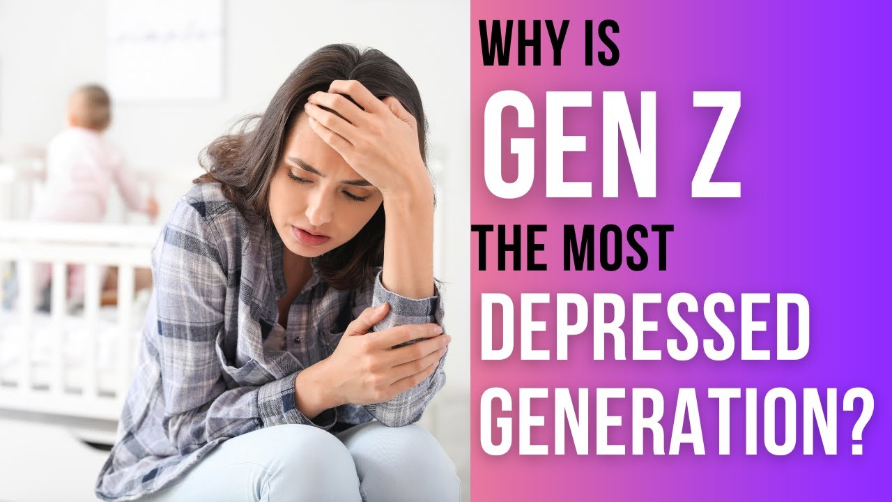 why-is-gen-z-the-most-depressed-generation-youtube
