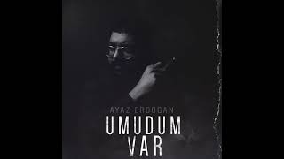 Ayaz Erdoğan - Umudum  Var Resimi