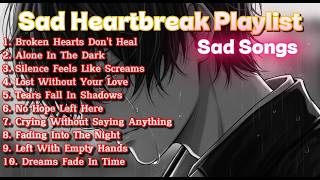 Sad Heartbreak Playlist 💔