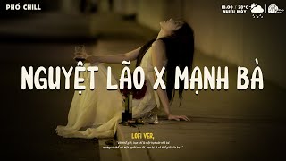Mashup Nguyệt Lão X Mạnh Bà Lofi - Dừng Chân Uống Bát Canh Mạnh Bà Nhạc Lofi Chill Triệu View 2025