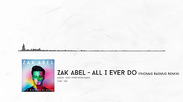 Zak Abel - All I Ever Do (Thomas Rasmus Remix)