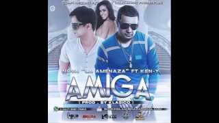 Nova La Amenaza Ft. Ken-Y - Amiga Reggaeton 2014