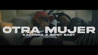 Otra Mujer - Kadanna.k ft Gipsy baby (vídeo oficial )