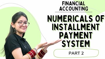 Numerical of Installment Payment System | B.Com/BBA 1st Year | Part 2 | Financial Accounting