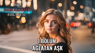 Ağlatan Aşk 1.Bölüm | Bir Nabi Akhmed Hikayesi