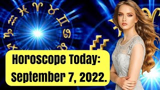 Horoscope Today: September 7, 2022. See what the stars have in store for your zodiac sign