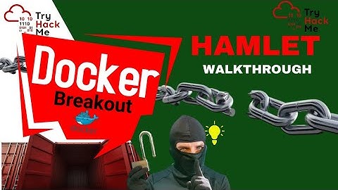 Hamlet TryHackMe Walkthrough & Docker Container breakout Privilege escalation