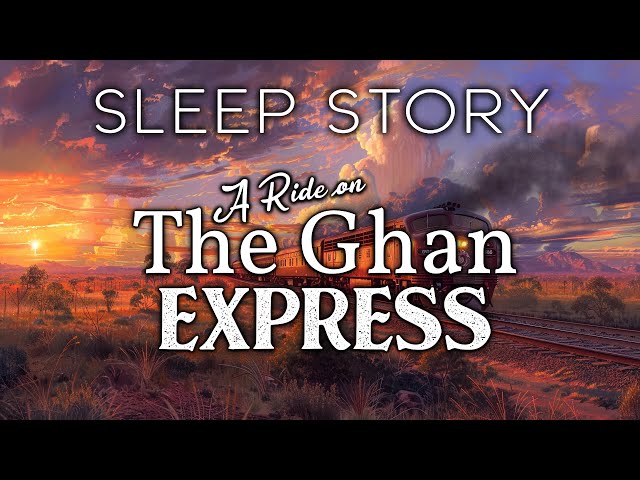 The Ghan Express: A Soothing Sleep Story with Train Sounds class=
