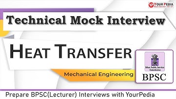 Heat Transfer Mock interview for BPSC(Lecturer) | Prepare with YP to crack the BPSC interview