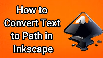 How to Convert Text to Path in Inkscape