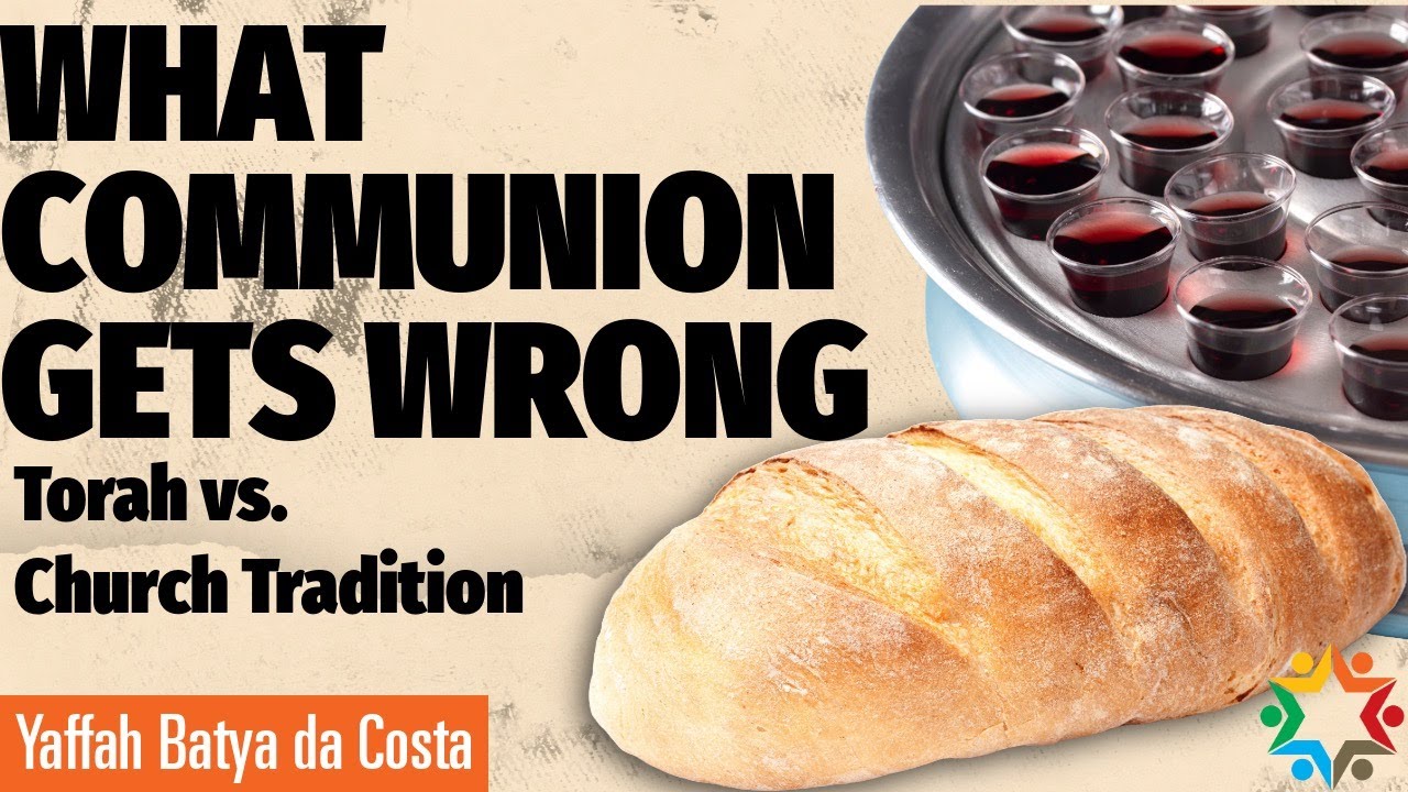 What Communion Gets Wrong: Torah Truth vs. Church Tradition